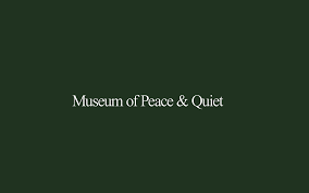 Museum Of Peace And Quiet