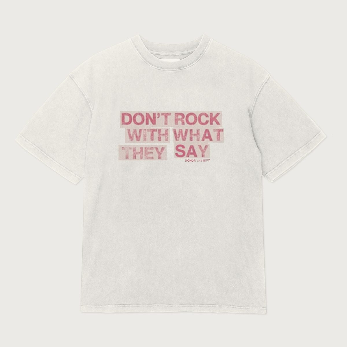 Honor the Gift What They Say Tee 